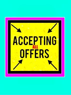 ACCEPTING ALL OFFERS TODAY